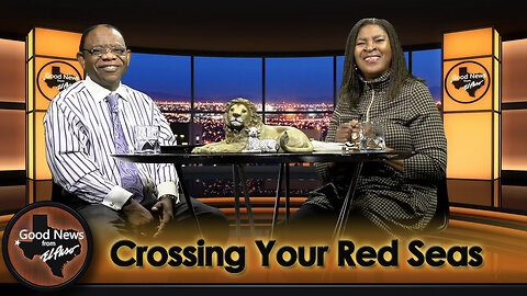 “Crossing Your Red Seas" Good News From El Paso (02-19-24)