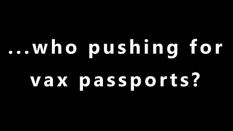 ...who pushing for vax passports?