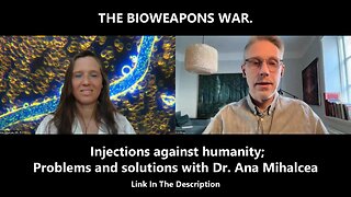 THE BIOWEAPONS WAR. Injections against humanity; Problems and solutions with Dr. Ana Mihalcea