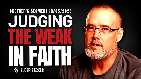 Judging the Weak in Faith | Elder Becker