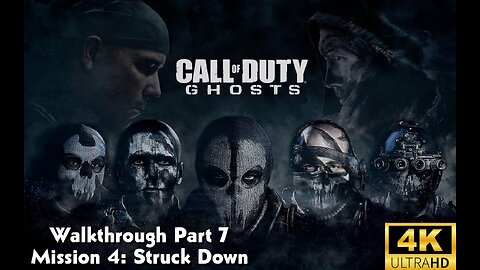 Call Of Duty: Ghosts Walkthrough Part 7 - Mission 4 - Struck Down Ultra Settings[4K UHD]