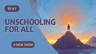 Unschooling for All - A New show, Tribune updates, and Shocking news.