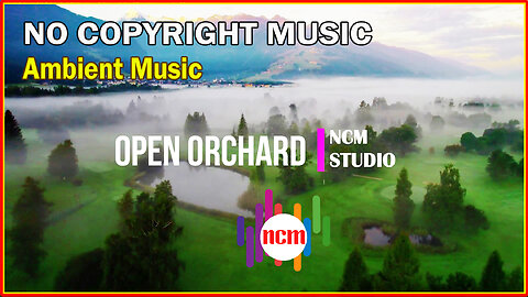 Open Orchard - Apesaw: Ambient Music, Calm Music, Hope Music @NCMstudio18 ​