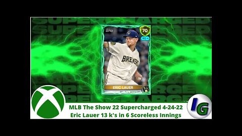 MLB The Show 22 Supercharged 4/24/22 Eric Lauer 13 K's in 6 Scoreless Innings