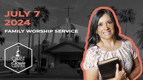 July 7, 2024 | Pastor Esther R. Gallegos | Christ Miracle Center