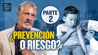 Solo por EpochTv: ¿Prevención o riesgo para niños? Entrevista a Del Bigtree: 2da. parte