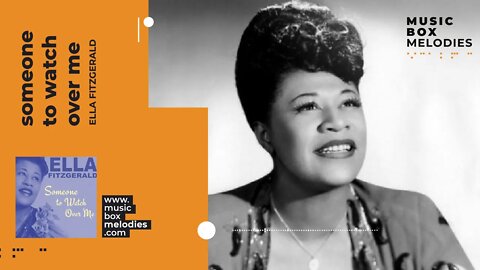 [Music box melodies] - Someone to Watch Over Me by Ella Fitzgerald
