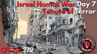 Council on Future Conflict Episode 279: Israel Hamas War Day 7, Tenure of Terror