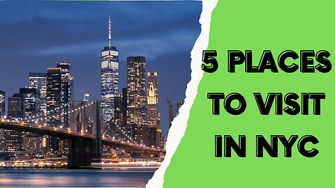 5 Places To Visit In New York City