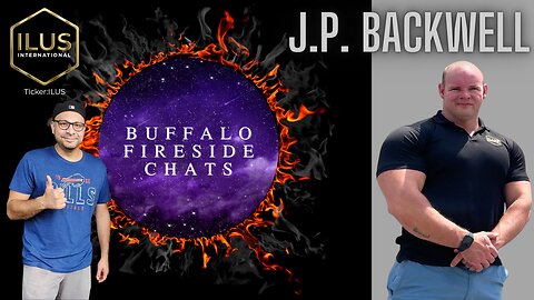 Exclusive Interview w/J.P. Backwell of ILUS International - Buffalo Fireside Chats