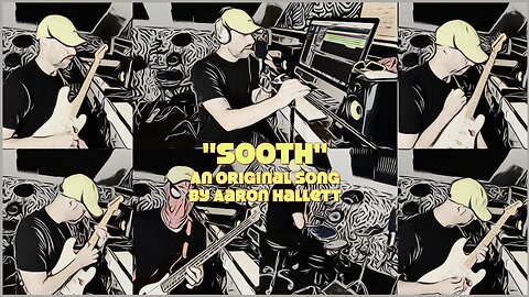 "Sooth" an Original Song by Aaron Hallett