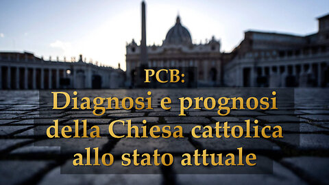 PCB: Diagnosi e prognosi della Chiesa cattolica allo stato attuale