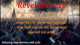 Revelation 19 The beast, and the kings of the earth and their armies gathered together to make war