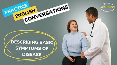 Describing Basic Symptoms of Disease || ESL Conversation Practice || Speaking Practice for Fluency