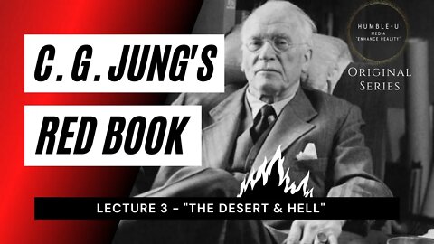 Carl Jung Red Book Series - Lecture 3 "The Desert & Hell"