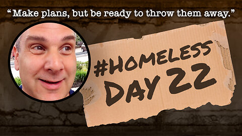 #Homeless Day 22: “Make plans, but be ready to throw them away.”