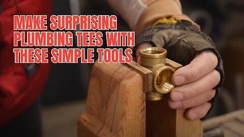 Make Surprising Plumbing Tees with These Simple Tools