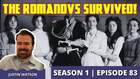 The Romanovs Survived! with Justin Watson (Episode 83)