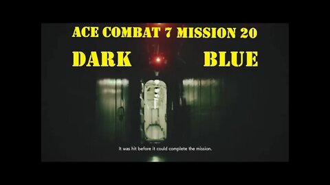 BLIND PLAYTHROUGH Ace Combat 7: Mission 20 DARK BLUE