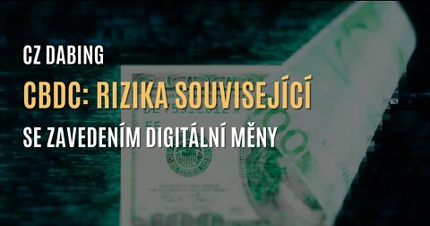 CBDC: Rizika související se zavedením centralizované digitální měny (CZ DABING)