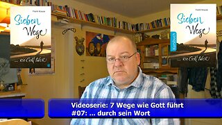 #07: Videoserie - Sieben Wege wie Gott führt (Juni 2022)