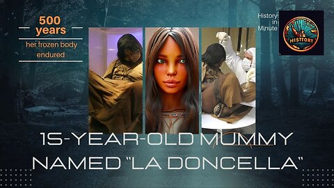 15-year-old mummy named "La Doncella" | her frozen body endured for 500 years