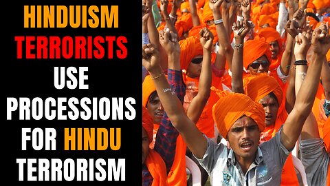 Hindu Terrorists Use Hindu Religious Processions To Stir Up Disorder