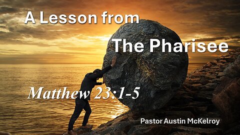 A Lesson From The Pharisee, Pastor Austin McKelroy, 08-04-2024