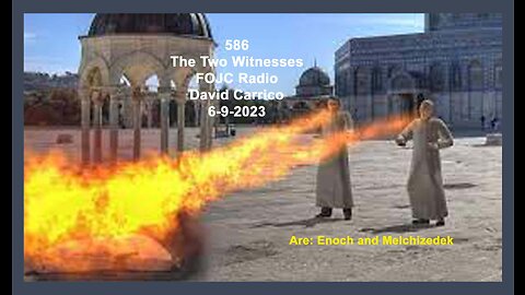 586 - FOJC Radio - The Two Witnesses - David Carrico 6-9-2023