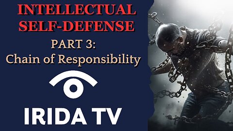 Intellectual Self-Defense PART 3 - The Chain of Responsibility