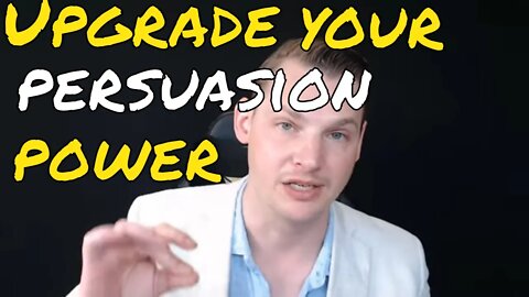 How To Upgrade Your Persuasion Skills In 5 Minutes