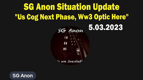 SG Anon Situation Update: "Us Cog Next Phase, Ww3 Optic Here" #49