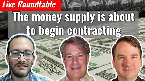 Roundtable: the money supply is about to begin contracting (Rafi Farber, Dave Kranzler, Rob Kientz)