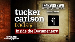 Tucker Carlson Today: Transgressive - Inside the Documentary, Trans Indoctrination Exposed