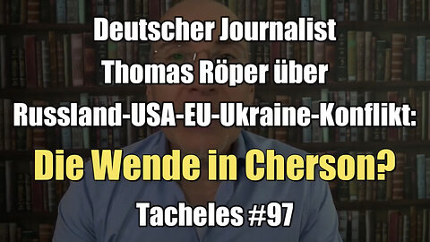 Thomas Röper: Wende in Cherson? (Tacheles #97 I 10.11.2022)