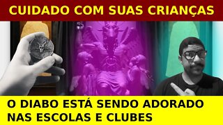 CUIDADO COM SUAS CRIANÇAS - O diabo está sendo adorado nas escolas e clubes