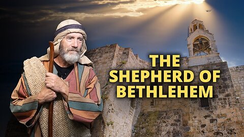 The Shepherd Of Bethlehem!