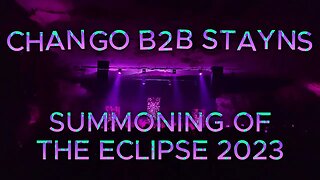 CHANGO B2B STAYNS AT SUMMONING OF THE ECLIPSE 2023