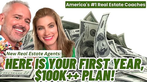 New Real Estate Agents: Here Is Your First Year, $100k++ Plan!