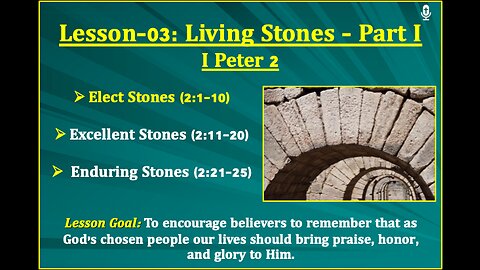 I Peter Lesson-03: Living Stones - Part I