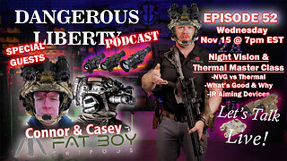 Dangerous Liberty Ep52 - Night Vision Master Class - Everything You Need To Know