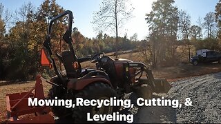 Mowing, Recycling,Cutting, and Leveling!!