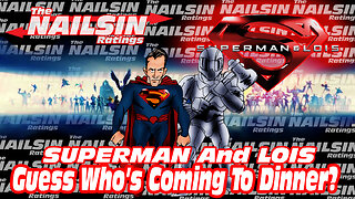 The Nailsin Ratings:Superman&Lois - Guess Who's Coming To Dinner