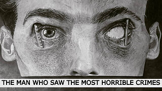 THE MAN WHO SAW THE MOST HORRIBLE CRIMES