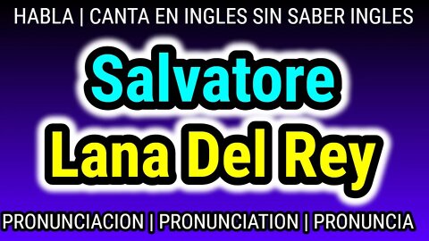 Lana Del Rey | Salvatore | KARAOKE para cantar con pronunciacion en ingles traducida español