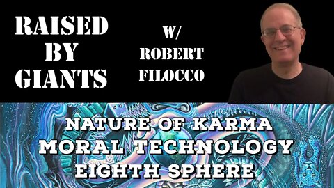 Nature of Karma, Moral Technology, Eighth Sphere with Robert Filocco