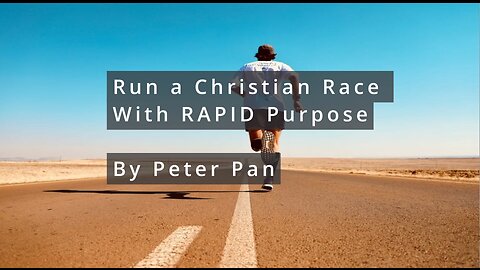 2022-12-11 《Running the Christian Race with RAPID Purpose》- 潘志刚弟兄