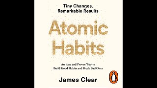 Synopsis of the Book - "Atomic Habits" by James Clear (2018)