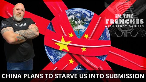 CHINA CONTROLS OUR FOOD SUPPLY AND IS ABOUT TO STARVE US INTO SUBMISSION