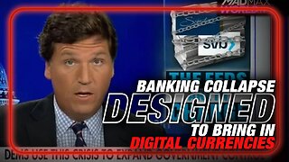 VIDEO: Tucker Carlson Warns Banking Collapse Designed To Bring In Central